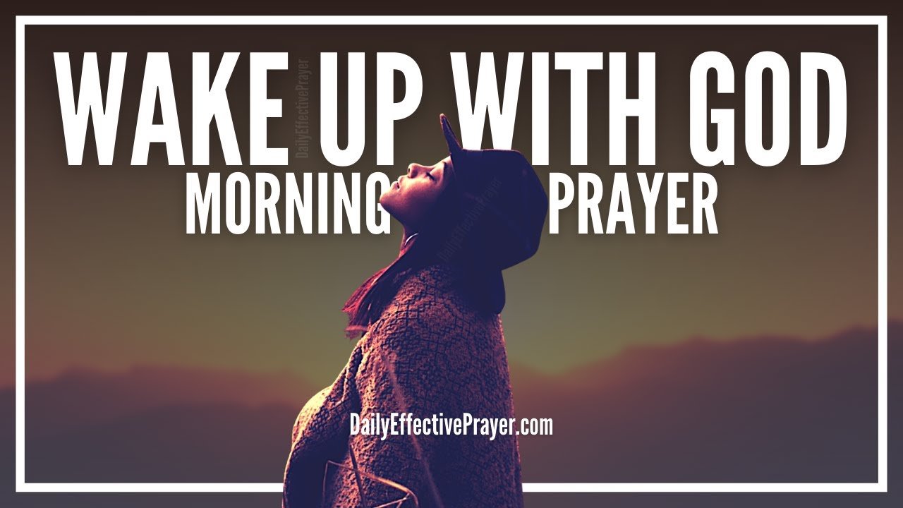 Powerful Morning Prayer | Don’t Start Your Day Without Praying This Morning Prayer Of Faith